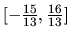$[-\frac{15}{13},\frac{16}{13}]$