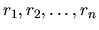 $r_1,r_2,\ldots,r_n$
