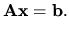 $\displaystyle {\bf { Ax=b}. }$