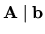 ${\bf A \mid \bf b}$