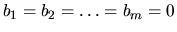 $b_1=b_2= \ldots =b_m=0$