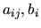 $a_{ij} , b_i$
