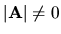 ${{\vert\bf A\vert} \neq
0}$