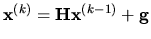${ \bf x}^{(k)} = { \bf H}{ \bf x}^{(k-1)} +{ \bf g}$
