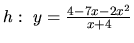 $h:\ y=\frac{4-7x-2x^2}{x+4}$