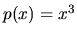 $p(x)=x^3$