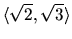 $\langle \sqrt 2,\sqrt 3\rangle $