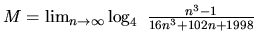 $M = \lim_{n \rightarrow \infty}\log_4\
\frac{n^3-1}{16n^3+102n+1998}$