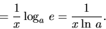 \begin{displaymath}=\frac{1}{x}\log_a\,e =
\frac{1}{x\ln\,a}.
\end{displaymath}
