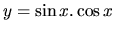 $y = \sin x.\cos x$