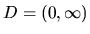 $D = (0,\infty)$