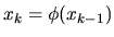 $ x_k=\phi(x_{k-1}) $