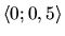 $ \langle 0; 0,5\rangle $