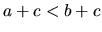 $ a+c < b+c$