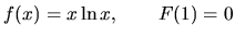 $f(x) = x \ln x,\qquad F(1) = 0$