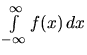 $\int\limits_{-\infty}^{\infty} f(x)\,dx$