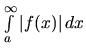 $\int\limits_a^{\infty} \vert f(x)\vert\,dx$