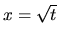 $x=\sqrt{t}$