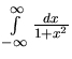 $\int\limits_{-\infty}^{\infty} \frac{dx}{1+x^2}$