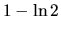 $1 - \ln 2$