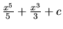 $\frac{x^5}{5} + \frac{x^3}{3} + c$