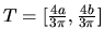 $T = [\frac{4a}{3 \pi},\frac{4b}{3 \pi}]$