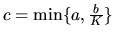 $ c=\min\{a, \frac{b}{K} \}$