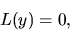 \begin{displaymath}L(y)=0, \end{displaymath}