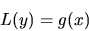\begin{displaymath}L(y) =g(x)\end{displaymath}