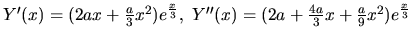 $ Y^\prime(x) = (2ax+\frac{a}{3} x^2)e^{\frac{x}{3}},\ Y^{\prime\prime}(x) =
(2a+\frac{4a}{3}x+\frac{a}{9}x^2)e^{\frac{x}{3}}$