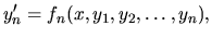 $\displaystyle y_n^\prime = f_n(x,y_1,y_2,\dots,y_n),$