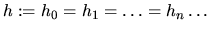 $h:=h_0=h_1=\dots=h_n\dots$