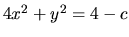 $4x^2+y^2=4-c$
