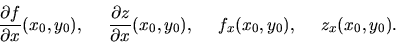 \begin{displaymath}\frac{\partial f}{\partial x}(x_0,y_0), \ \ \ \
\frac{\partia...
...artial x}(x_0,y_0), \ \ \ \
f_x(x_0,y_0), \ \ \ \ z_x(x_0,y_0).\end{displaymath}