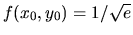 $f(x_0,y_0)=1/\sqrt{e}$
