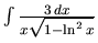 $\int \frac{3\,dx}{x \sqrt{1 - \ln^2 x}}$