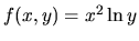 $f(x,y)=x^2\ln{y}$