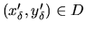 $(x'_{\delta},y'_{\delta})\in D$