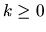 $k\ge 0$