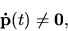 \begin{displaymath}{\bf\dot p}(t) \ne {\bf0},\end{displaymath}