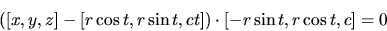 \begin{displaymath}([x,y,z]-[r \cos t, r \sin t, ct]) \cdot [-r \sin t, r \cos
t, c]=0\end{displaymath}