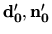 ${\bf d'_0}, {\bf n'_0}$