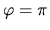 $\varphi=\pi$
