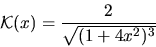 \begin{displaymath}{\mathcal K}(x)={\displaystyle \frac{2}{\sqrt {(1+4x^2)^3}}}\end{displaymath}