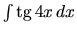 $\int \mbox{tg}\,4x\,dx$