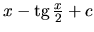 $x - \mbox{tg}\,\frac{x}{2} + c$
