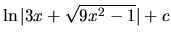 $\ln\vert 3x+\sqrt{9x^2-1}\vert + c$