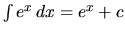 $\int e^{x}\,dx = e^{x} + c$