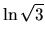 $\ln \sqrt{3}$