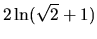 $2 \ln(\sqrt{2} + 1)$